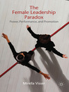 The Female Leadership Paradox (eBook): Power, Performance and Promotion
